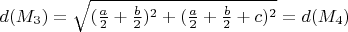 $d(M_3)= \sqrt {(\frac a2 + \frac b2)^2 + (\frac a2 + \frac b2 +c )^2 }= d(M_4) $