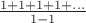 $\frac{1+1+1+1+...}{1-1}$