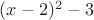 $(x-2)^{2}-3$