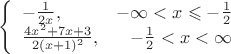 $$
\left\{
\begin{array}{lr}
-\frac1{2x},&-\infty<x\leqslant -\frac12\\
\frac{4x^2+7x+3}{2(x+1)^2},&-\frac12<x<\infty
\end{array}
\right.
$$