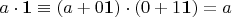 $a\cdot\mathbf1 \equiv (a + 0\mathbf1)\cdot(0 + 1\mathbf1) = a$