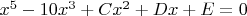 $ x^5-10x^3+Cx^2+Dx+E=0 $