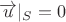 $\overrightarrow{u}|_S = 0$