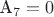 $\text{А}_{7}=0$
