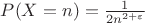 $P(X=n)=\frac 1 {2n^{2+\varepsilon}}$