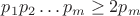 $p_1 p_2\ldots p_m\geq 2p_m$