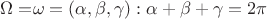 $\Omega=${$\omega=(\alpha,\beta,\gamma) : \alpha+\beta+\gamma=2\pi$}$$