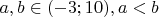 $a,b\in (-3;10), a<b$