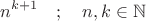 $$n^{k+1}\quad ;\quad n,k\in\mathbb{N}$$