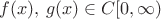 $f(x), \, g(x) \in C[0,\infty)$