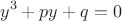 $$y^3+py+q=0$$