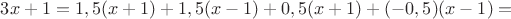$3x+1=1,5(x+1)+1,5(x-1)+0,5(x + 1)+(-0,5)(x - 1)=$