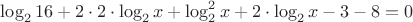 $\log_2{16}+2\cdot2\cdot\log_2{x}+\log^2_2{x}+2\cdot\log_2{x}-3-8=0$