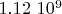 $1.12\ 10^9$