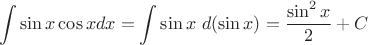 $$\int \sin{x} \cos{x} dx = \int \sin{x} \ d(\sin{x}) = \frac{ \sin ^2 x}{2} + C$$