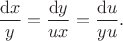 $$
\dfrac{\mathrm d x}{y} = \dfrac{\mathrm dy}{u x} = \dfrac{\mathrm du}{y u}.
$$