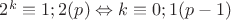$2^k \equiv 1;2 (p) \Leftrightarrow k \equiv 0;1 (p-1)$