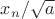 $x_n/\sqrt{a}$