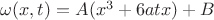 $\omega (x,t) = A (x^3 + 6 a t x) + B$