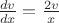 $\frac{dv}{dx}=\frac{2v}{x}$