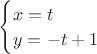 ${\begin{cases}x=t\\y=-t+1\end{cases}$