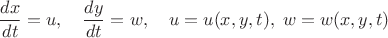 $$
\frac{dx}{dt}=u, \quad \frac{dy}{dt}=w, \quad u=u(x,y,t), \; w=w(x,y,t)
$$