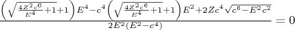 $\frac{\left(\sqrt{\frac{4{Z}^{2}{c}^{6}}{{E}^{4}}+1}+1\right){E}^{4}-{c}^{4}\left(\sqrt{\frac{4{Z}^{2}{c}^{6}}{{E}^{4}}+1}+1\right){E}^{2}+2{Z}{c}^{4}\sqrt{{c}^{6}-{E}^{2}{c}^{2}}}{2{E}^{2}\left({E}^{2}-{c}^{4} \right)}=0$