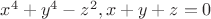 $x^4+y^4-z^2, x+y+z=0$