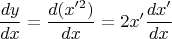 $$\frac{dy}{dx}=\frac{d(x'^2)}{dx}=2x'\frac{dx'}{dx}$$