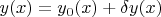 $y(x)=y_0(x)+\delta y(x)$