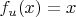 $f_u(x) = x$