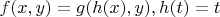 $f(x, y) = g(h(x), y), h(t) = t$