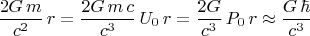 $$\frac{2G\,m}{c^2}\,r=\frac{2G\,m\,c}{c^3}\,U_0\,r=\frac{2G}{c^3}\,P_0\, r \approx \frac{G\,\hbar}{c^3}$$