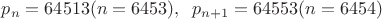 $p_n=64513 (n=6453),\;\;p_{n+1}=64553 (n=6454)$