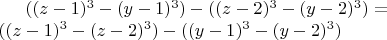 \begin{multiline}$((z-1)^3-(y-1)^3)-((z-2)^3-(y-2)^3)=\\ ((z-1)^3-(z-2)^3)-((y-1)^3-(y-2)^3)$\end{multiline}