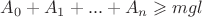 $A_0+A_1+...+A_n\geqslant mgl$