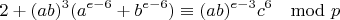 $$2+(ab)^3(a^{e-6}+b^{e-6})\equiv (ab)^{e-3}c^6\mod p$$