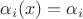 $\alpha_i(x) = \alpha_i$