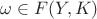 $\omega \in F(Y, K)$ $\omega \in F(Y, K)$