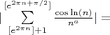 $|\sum\limits_{[e^{2 \pi n}] + 1}^{[e^{2 \pi n + \pi/2}]} \frac{\cos{\ln(n)}}{n^{a}}| = $