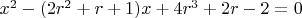 $x^2-(2r^2+r+1)x+4r^3+2r-2=0$