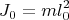 $$J_0=ml_0^2$$