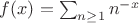 $f(x) = \sum_{n\ge 1} n^{-x}$