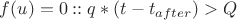 $f(u)=0 ::     q*(t-t_{after})>Q $