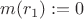 $m(r_1) := 0$ $m(r_1) := 0$