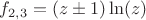 $  f_{2,3} = (z \pm 1) \ln(z)  $