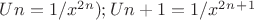 $Un =1/ x^2^n) ; Un+1 =  1/ x^2^n^+^1  $