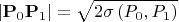 $$\left\vert \mathbf{P}_{0}\mathbf{P}_{1}\right\vert =\sqrt{2\sigma \left(
P_{0},P_{1}\right) } $$