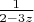 $\frac1{2-3z}$