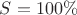 $S = 100\%$